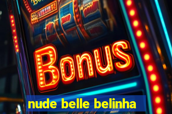 nude belle belinha